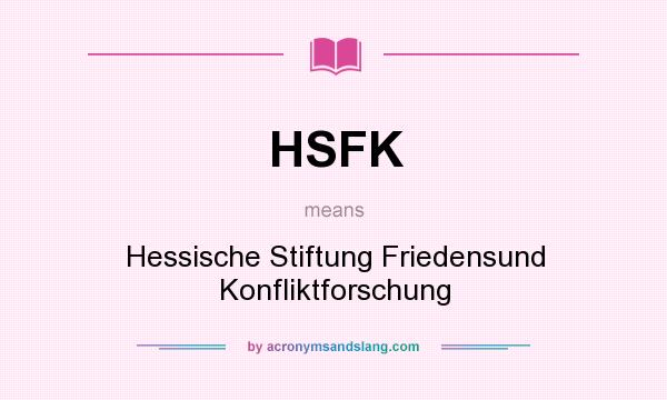 What does HSFK mean? It stands for Hessische Stiftung Friedensund Konfliktforschung