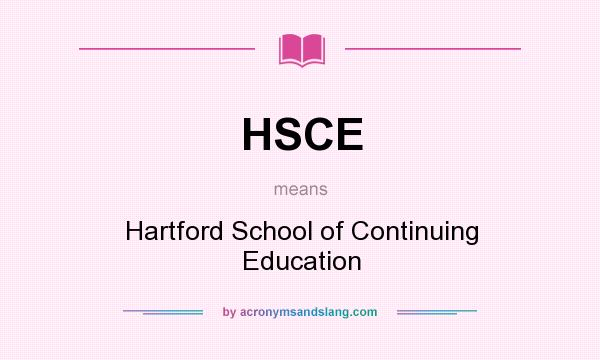 What does HSCE mean? It stands for Hartford School of Continuing Education