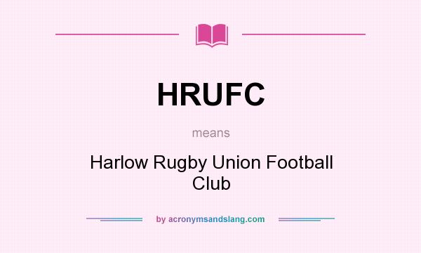 What does HRUFC mean? It stands for Harlow Rugby Union Football Club
