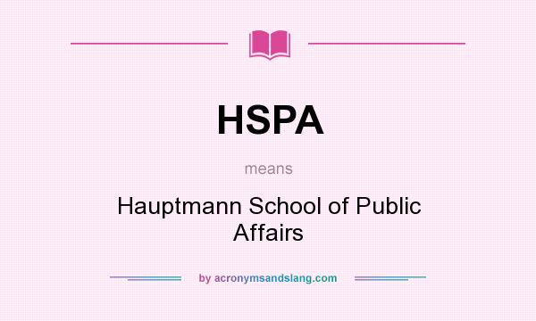 What does HSPA mean? It stands for Hauptmann School of Public Affairs