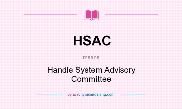 What does HSAC mean? It stands for Handle System Advisory Committee