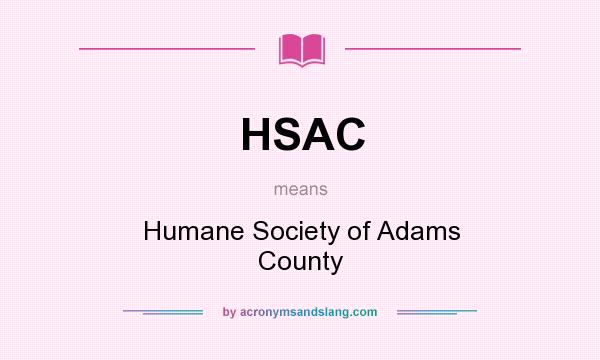 What does HSAC mean? It stands for Humane Society of Adams County