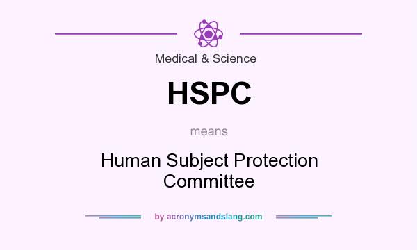 What does HSPC mean? It stands for Human Subject Protection Committee