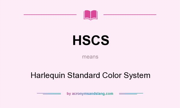 What does HSCS mean? It stands for Harlequin Standard Color System