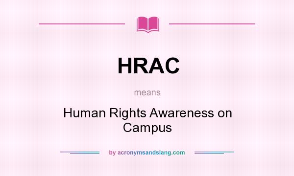 What does HRAC mean? It stands for Human Rights Awareness on Campus