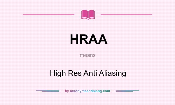 What does HRAA mean? It stands for High Res Anti Aliasing