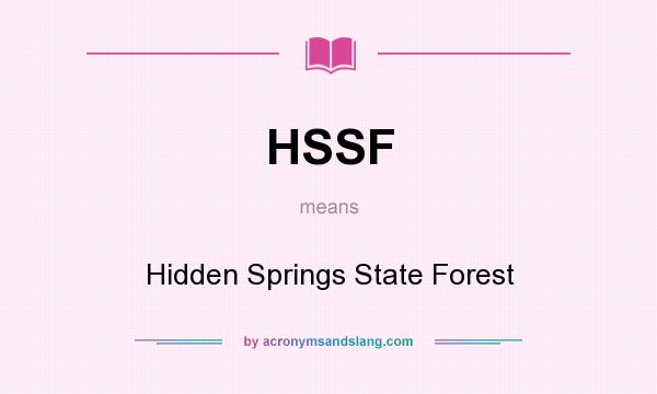What does HSSF mean? It stands for Hidden Springs State Forest