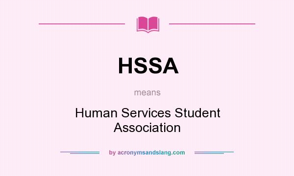 What does HSSA mean? It stands for Human Services Student Association