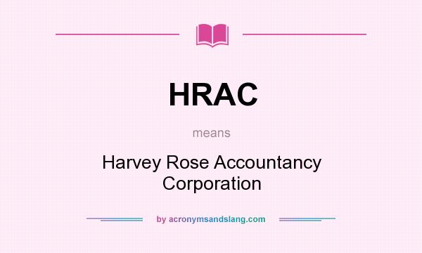 What does HRAC mean? It stands for Harvey Rose Accountancy Corporation
