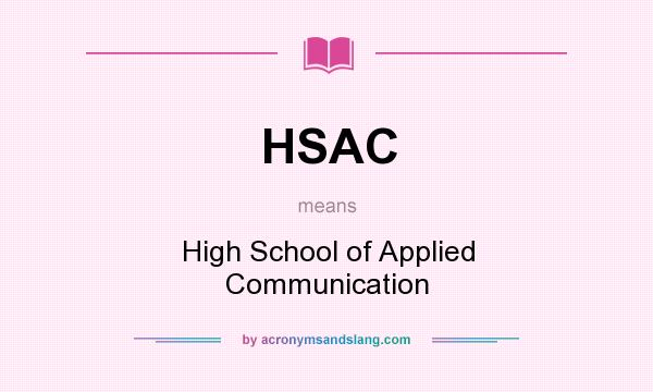 What does HSAC mean? It stands for High School of Applied Communication