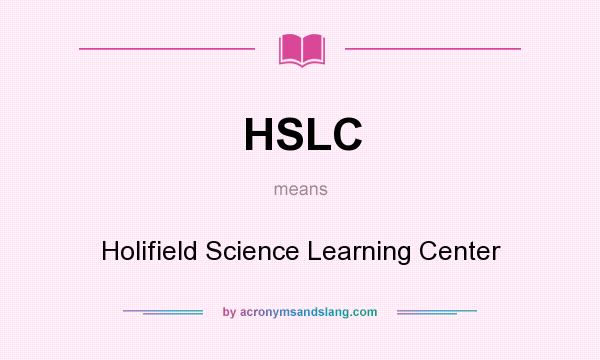 What does HSLC mean? It stands for Holifield Science Learning Center