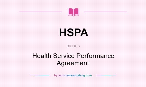 What does HSPA mean? It stands for Health Service Performance Agreement