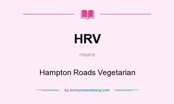 What does HRV mean? It stands for Hampton Roads Vegetarian