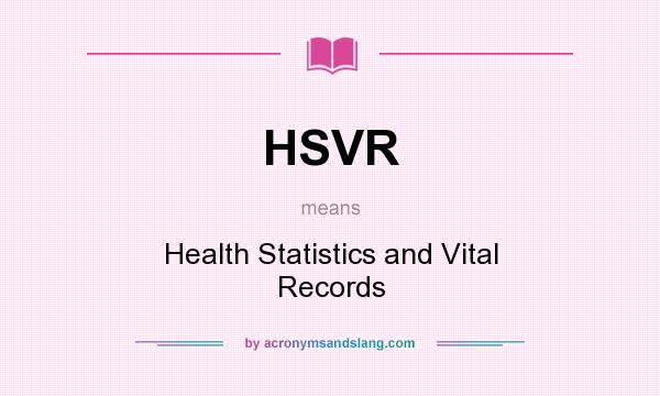 What does HSVR mean? It stands for Health Statistics and Vital Records