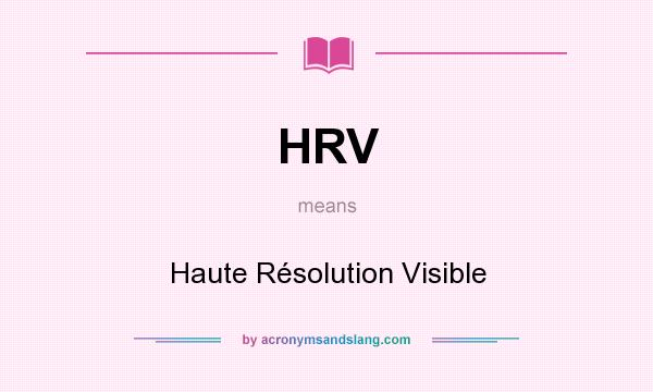 What does HRV mean? It stands for Haute Résolution Visible