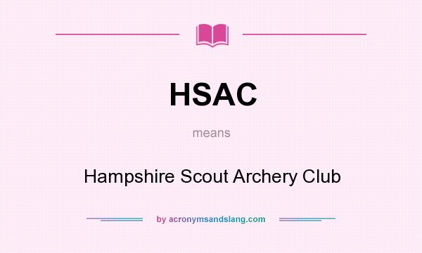 What does HSAC mean? It stands for Hampshire Scout Archery Club