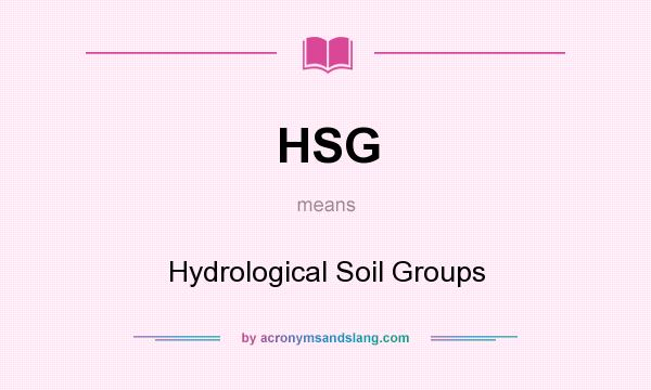 What does HSG mean? It stands for Hydrological Soil Groups
