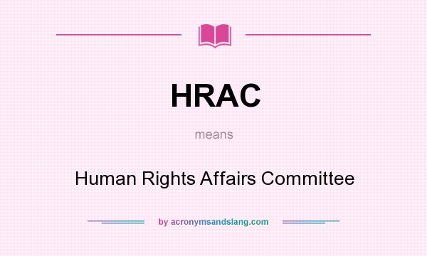 What does HRAC mean? It stands for Human Rights Affairs Committee