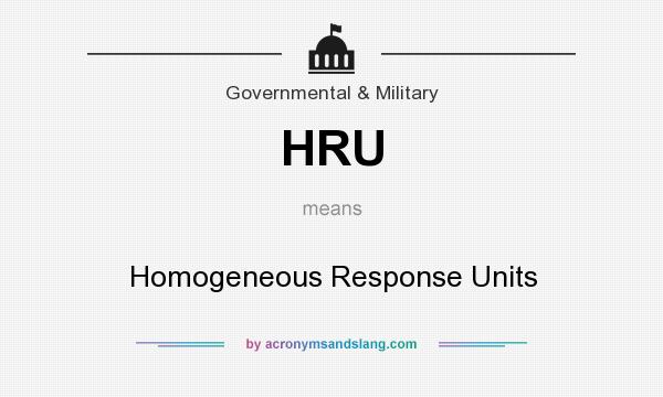 What does HRU mean? It stands for Homogeneous Response Units