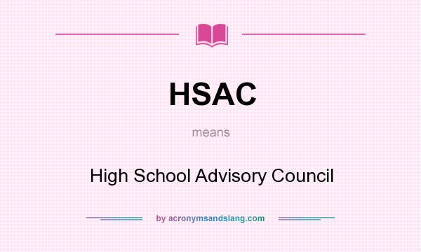 What does HSAC mean? It stands for High School Advisory Council