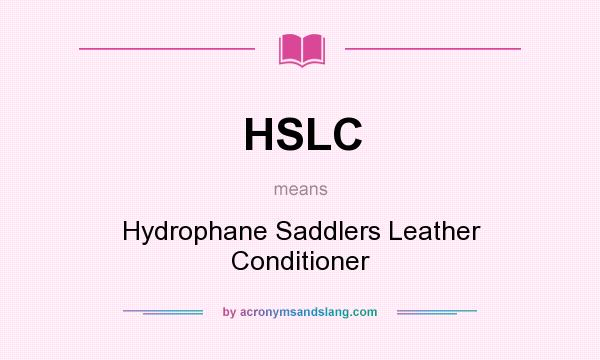 What does HSLC mean? It stands for Hydrophane Saddlers Leather Conditioner