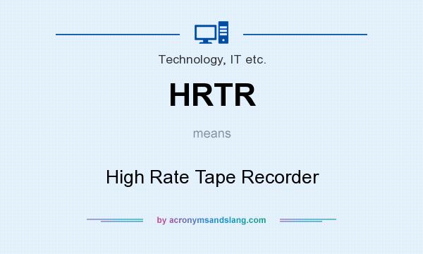 What does HRTR mean? It stands for High Rate Tape Recorder