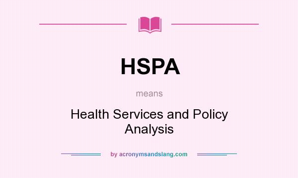 What does HSPA mean? It stands for Health Services and Policy Analysis