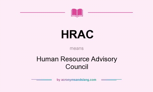 What does HRAC mean? It stands for Human Resource Advisory Council
