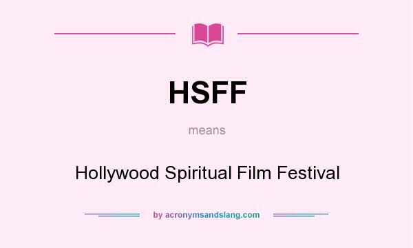 What does HSFF mean? It stands for Hollywood Spiritual Film Festival