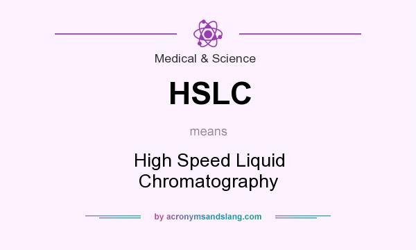 What does HSLC mean? It stands for High Speed Liquid Chromatography