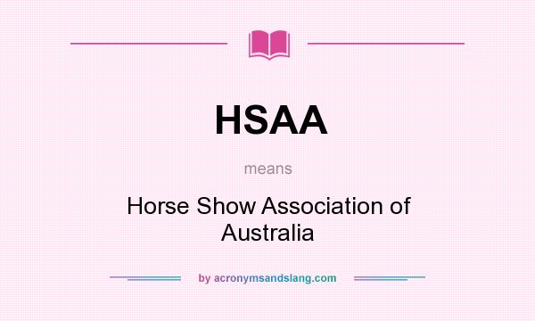 What does HSAA mean? It stands for Horse Show Association of Australia