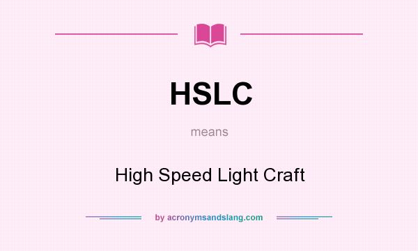 What does HSLC mean? It stands for High Speed Light Craft