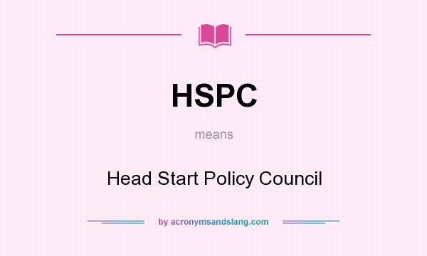 What does HSPC mean? It stands for Head Start Policy Council