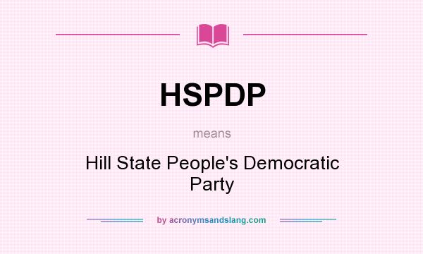 What does HSPDP mean? It stands for Hill State People`s Democratic Party