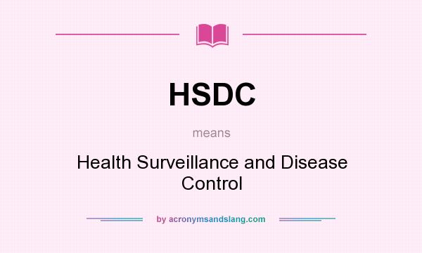 What does HSDC mean? It stands for Health Surveillance and Disease Control