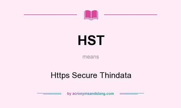 What does HST mean? It stands for Https Secure Thindata