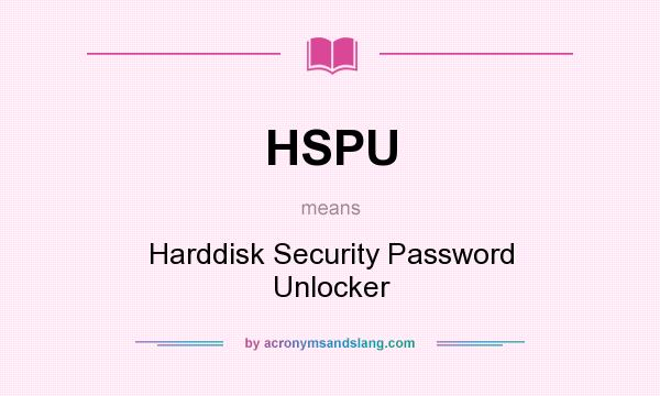 What does HSPU mean? It stands for Harddisk Security Password Unlocker