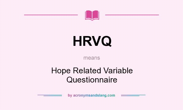 What does HRVQ mean? It stands for Hope Related Variable Questionnaire