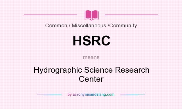 What does HSRC mean? It stands for Hydrographic Science Research Center