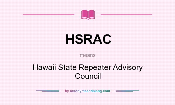 What does HSRAC mean? It stands for Hawaii State Repeater Advisory Council