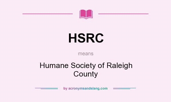 What does HSRC mean? It stands for Humane Society of Raleigh County