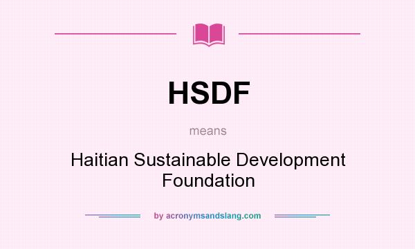 What does HSDF mean? It stands for Haitian Sustainable Development Foundation