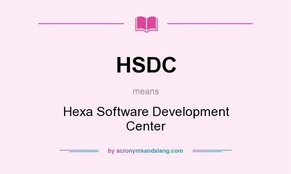 What does HSDC mean? It stands for Hexa Software Development Center