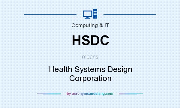 What does HSDC mean? It stands for Health Systems Design Corporation