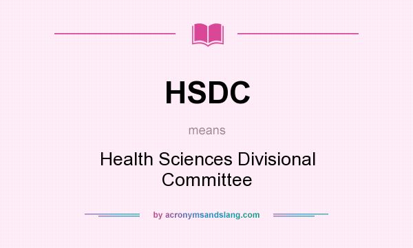 What does HSDC mean? It stands for Health Sciences Divisional Committee
