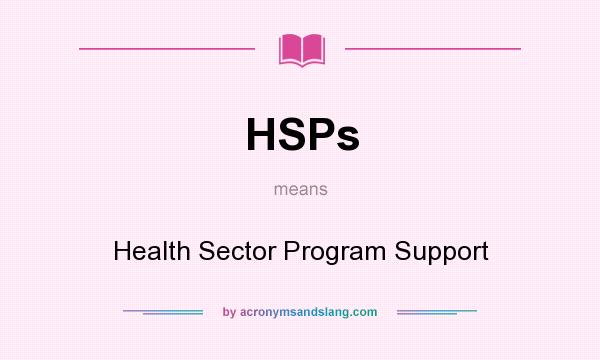 What does HSPs mean? It stands for Health Sector Program Support
