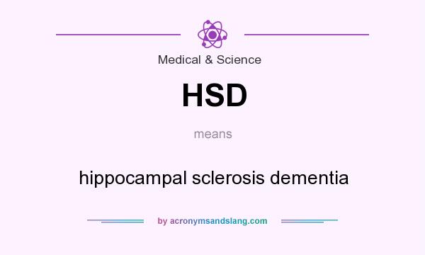 What does HSD mean? It stands for hippocampal sclerosis dementia