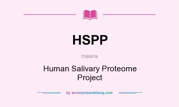 What does HSPP mean? It stands for Human Salivary Proteome Project