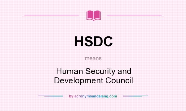 What does HSDC mean? It stands for Human Security and Development Council