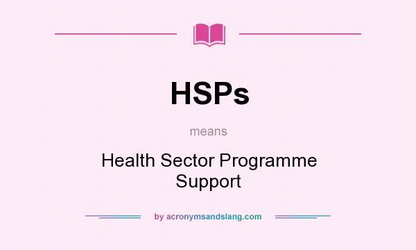What does HSPs mean? It stands for Health Sector Programme Support